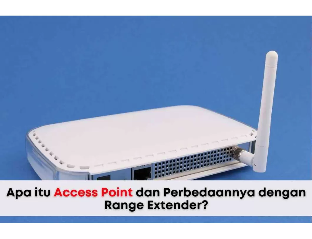 Perbedaan Access Point Dan Router Yang Perlu Diketahu 0028